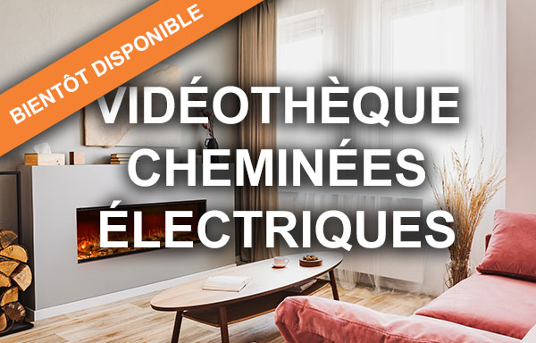 Vidéothèque Cheminées Électriques
